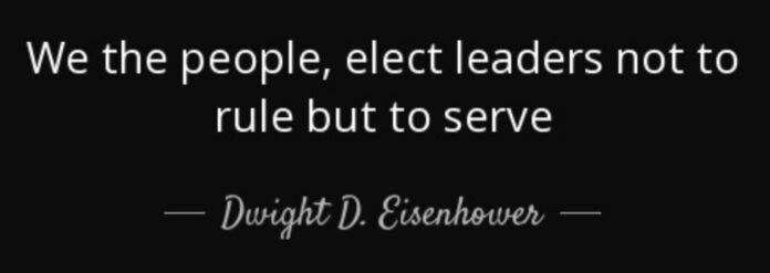 We the people, elect leaders not to rule but to serve. - Dwight D. Eisenhower
