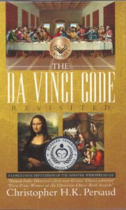 The Da Vinci Code Revisited by Christopher H.K. Persaud